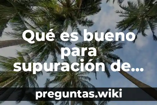 Qué es bueno para supuración de ombligo