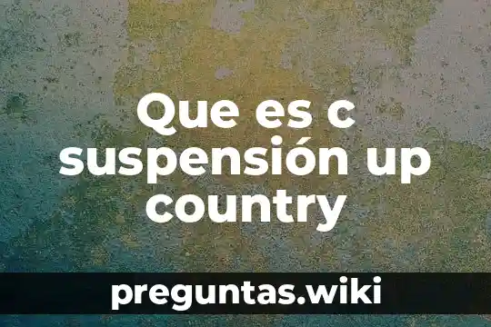 Que es c suspensión up country