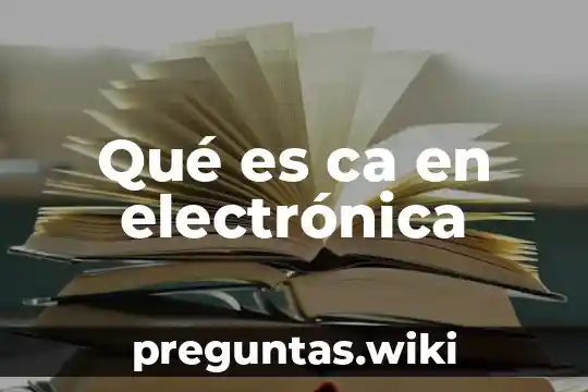 Qué es ca en electrónica
