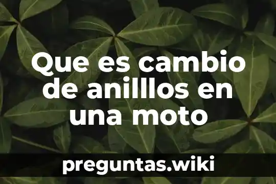 Que es cambio de anilllos en una moto