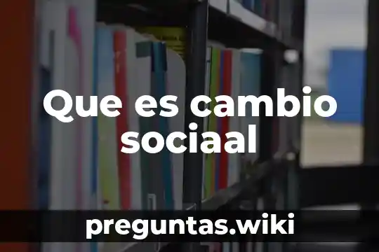 Que es cambio sociaal