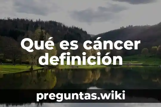 Qué es cáncer definición