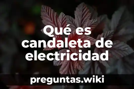 Qué es candaleta de electricidad