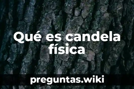 Qué es candela física