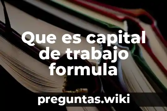 Que es capital de trabajo formula