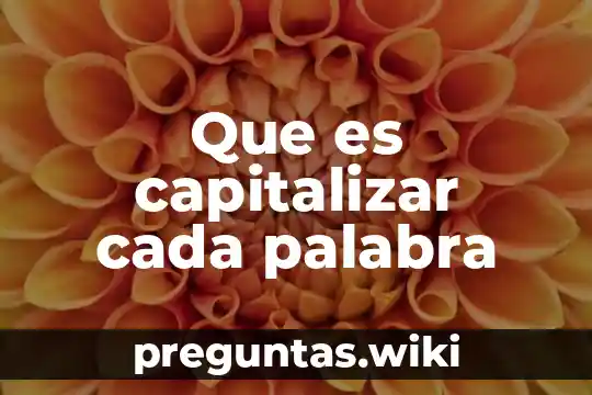 Que es capitalizar cada palabra