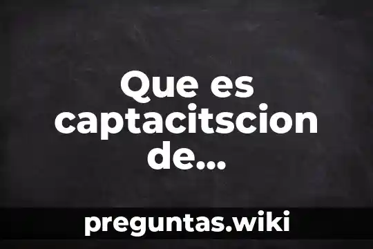 Que es captacitscion de comunicacion