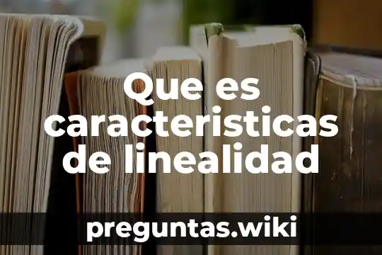 Que es caracteristicas de linealidad