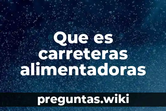 Que es carreteras alimentadoras