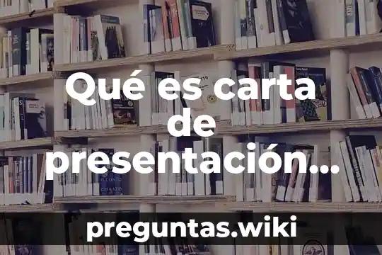 Qué es carta de presentación laboral tipos