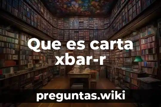 Que es carta xbar-r