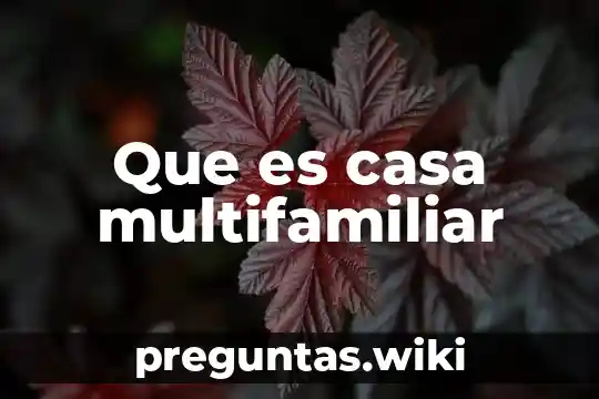 Que es casa multifamiliar