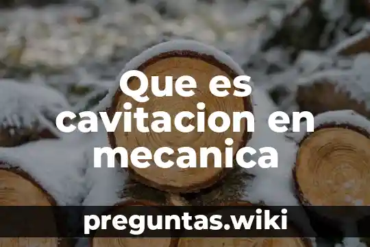 Que es cavitacion en mecanica
