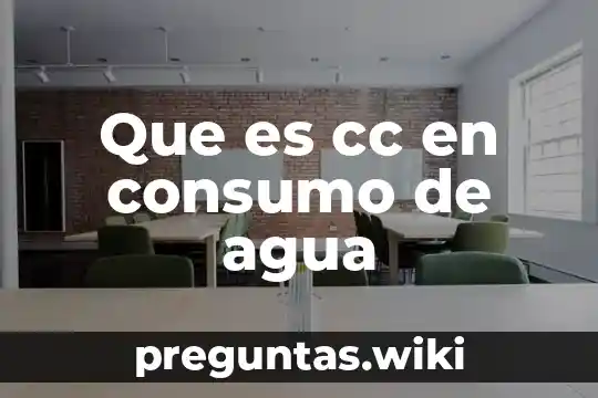 Que es cc en consumo de agua