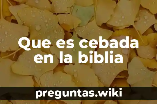 Que es cebada en la biblia