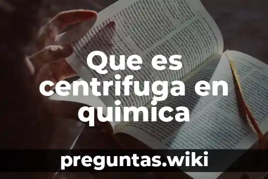 Que es centrifuga en quimica