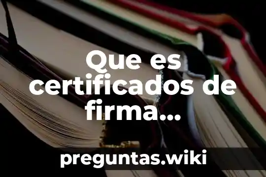 Que es certificados de firma electrónica