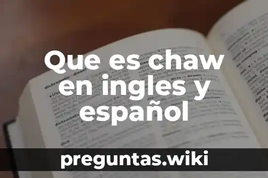 Que es chaw en ingles y español