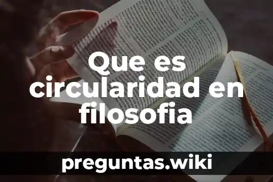 Que es circularidad en filosofia