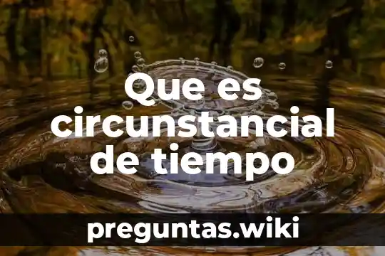 Que es circunstancial de tiempo