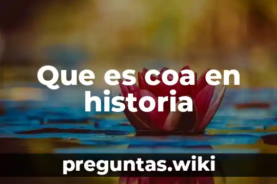 Que es coa en historia