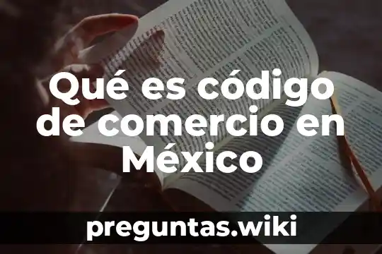 Qué es código de comercio en México