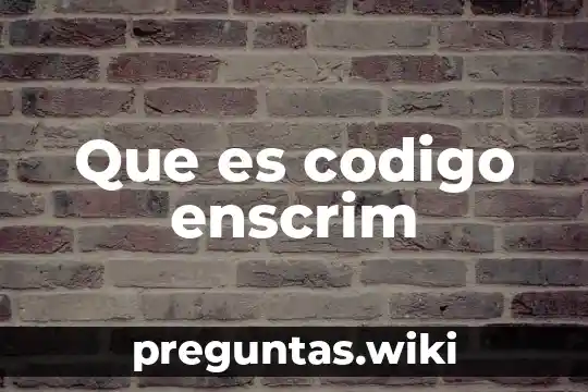 Que es codigo enscrim