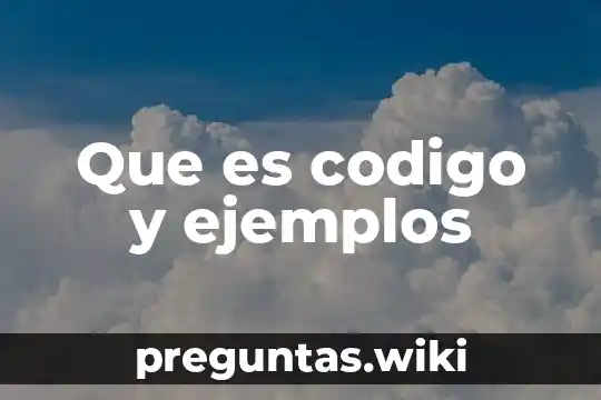 Que es codigo y ejemplos