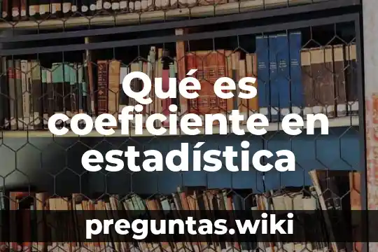 Qué es coeficiente en estadística