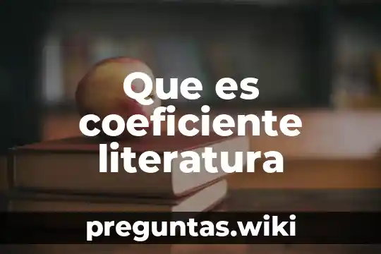 Que es coeficiente literatura