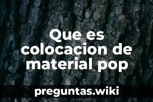 Que es colocacion de material pop