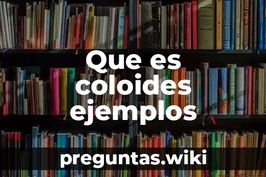 Que es coloides ejemplos