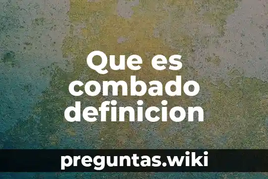 Que es combado definicion