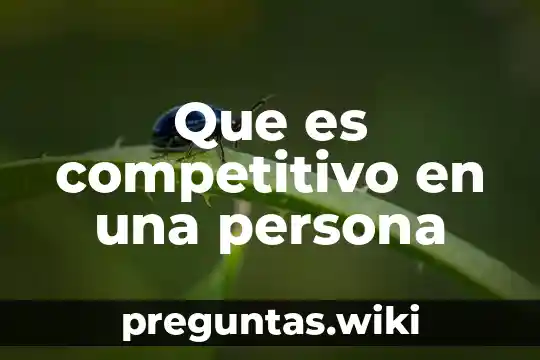 Que es competitivo en una persona