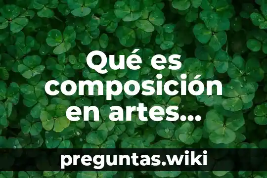 Qué es composición en artes plásticas