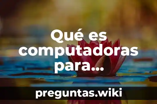 Qué es computadoras para organizaciones
