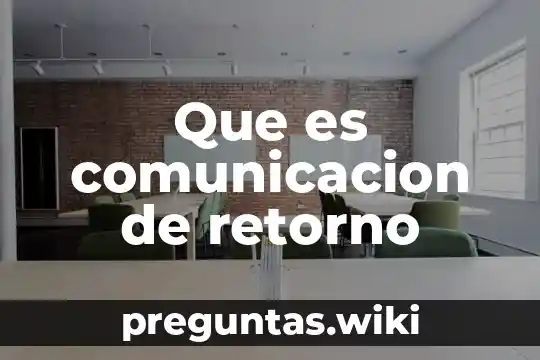Que es comunicacion de retorno