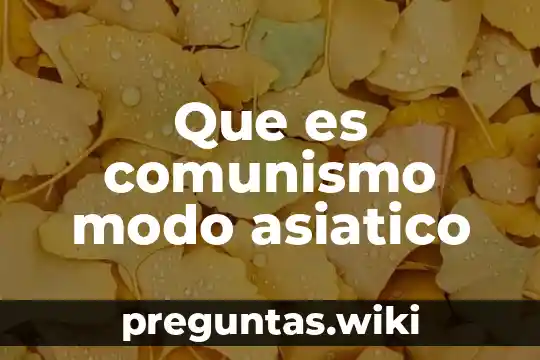 Que es comunismo modo asiatico