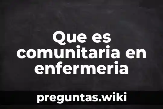 Que es comunitaria en enfermeria