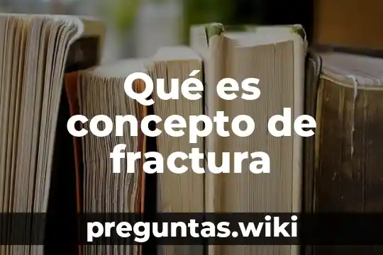 Qué es concepto de fractura