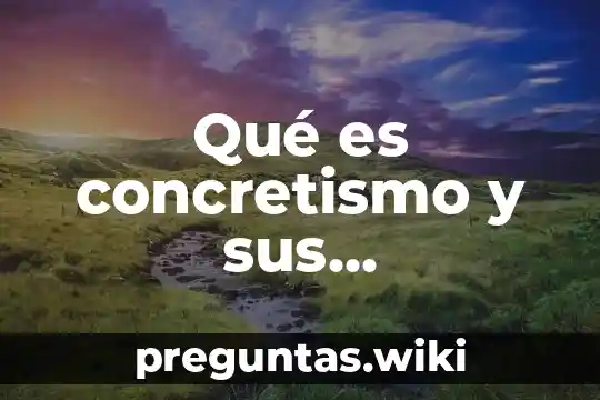 Qué es concretismo y sus características
