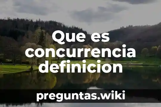Que es concurrencia definicion