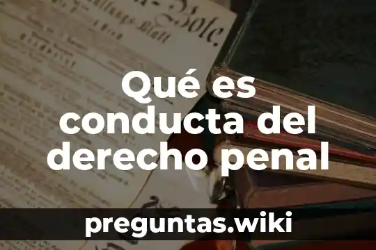Qué es conducta del derecho penal