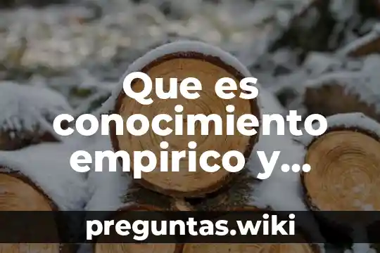 Que es conocimiento empirico y formal