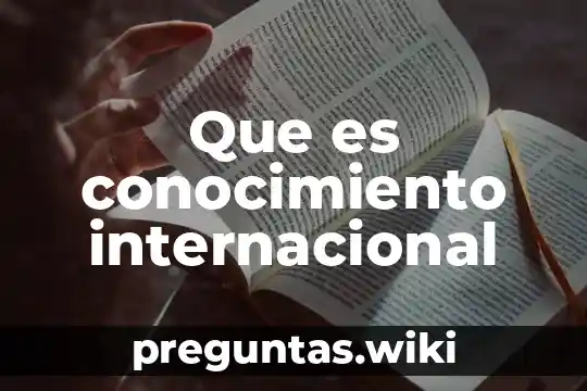 Que es conocimiento internacional