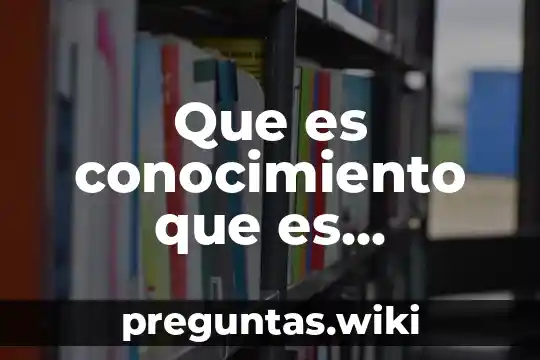 Que es conocimiento que es pensamiento