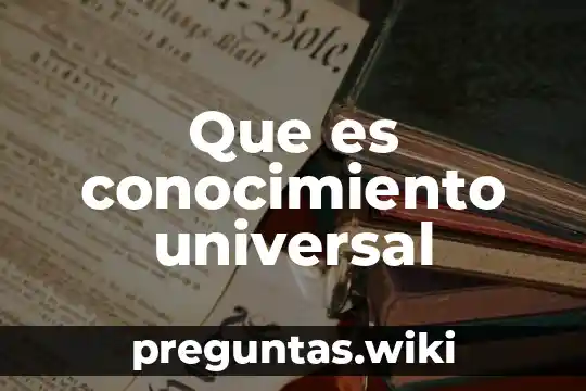 Que es conocimiento universal