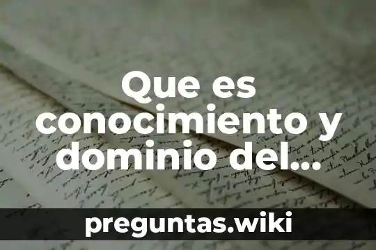 Que es conocimiento y dominio del cuerpo
