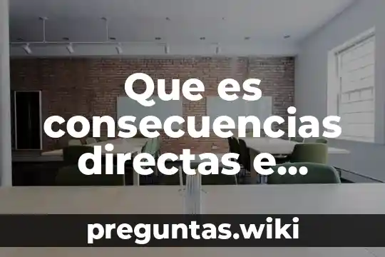Que es consecuencias directas e indirectas