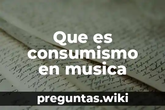 Que es consumismo en musica
